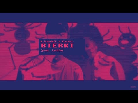 A.trusdeff x Klarenz - Bierki (prod. Zachim)