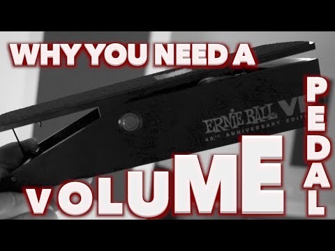 Why You Need a Volume Pedal