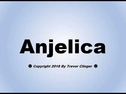 How To Pronounce Anjelica