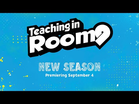 Teaching in Room 9 | New Season Starts Sep 4, 2023!