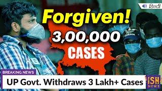 UP Govt. Withdraws 3 Lakh+ Cases