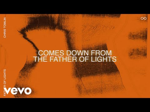 Chris Tomlin - Father Of Lights (Lyric Video)