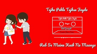 Tujhse Pehle Tujhse Zyada / Full song Jeet Gannguli | Marudhar Express Song , Lyrics song  ,