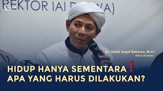 Download lagu Life Is Only Temporary! What Should We Do? || Dr. Habib Segaf Baharun, M.H.I mp3