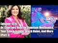 LLVLC 1816 FULL EPISODE Dr Courtney Hunt On Quantum Mechanics Black Holes And More Part 1
