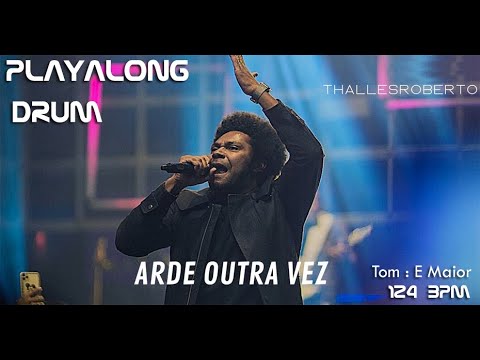 THALLES ROBERTO - ARDE OUTRA VEZ - PLAYALONG DRUM