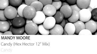 Mandy Moore - Candy (Hex Hector 12" Mix)