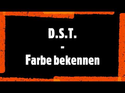 D.S.T. - Farbe bekennen