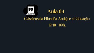 Aula 04 - Clássicos da Filosofia Antiga e a Educação