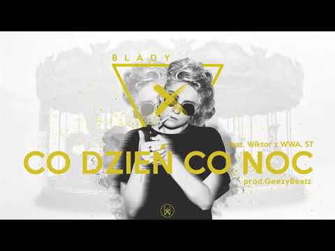 Blady feat. Wiktor z WWA, ST - Co dzień co noc (prod. GeezyBeatz)