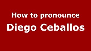 How to pronounce Diego Ceballos