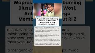 Wapres Gibran Blusukan ke Pasar Wosi Papua Barat, RI 2 Dikerumuni Warga hingga Disambut Sorak Sorai