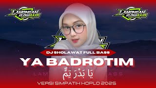 Download lagu DJ SHOLAWAT YA BADROTIM VERSI SIMPATIK | LAMONGAN SLOW BASS mp3