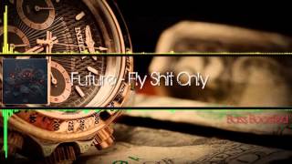 Future - Fly Shit Only (Bass Boosted) [HD]