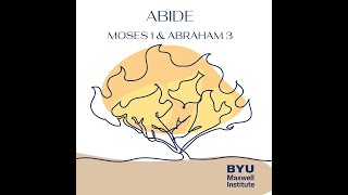 Abide Old Testament #1: Moses 1 and Abraham 3