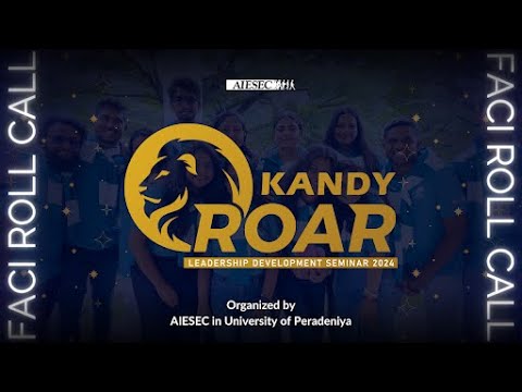 Official FACI Roll Call | Kandy Roar 5.0 of AIESEC in University of Peradeniya