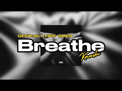 Kansh - Breathe (Official Lyric Video)
