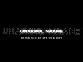 Unakkul Naane Tamil Lofi Lyrics Black Screen Status