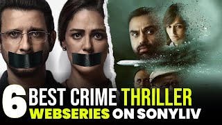 Top 6 Best Hindi Web Series On SonyLIV | Best Indian suspense thriller Web Series 2024