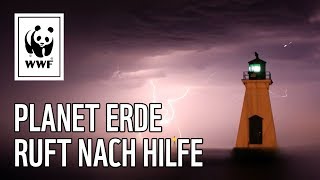 Planet Erde ruft nach HILFE! | WWF Deutschland