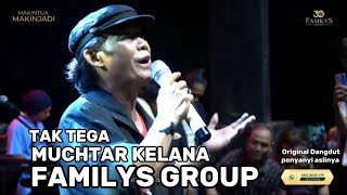 Download lagu TAK TEGA Muchtar Kelana cipt Rudi Anand FAMILYS GROUP mp3 Download lagu TAK TEGA Muchtar Kelana cipt Rudi Anand FAMILYS GROUP mp3