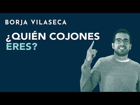 ¿Quién cojones eres? | Borja Vilaseca