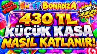 SWEET BONANZA KÜÇÜK KASA NASIL KATLANIR? | 430 TL KÜÇÜK KASA | SLOT OYUNLARI