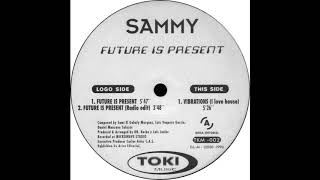 Sammy - Future Is Present [HQ]