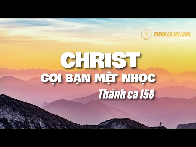 THÁNH CA 158 | CHRIST GỌI BẠN MỆT NHỌC | KARAOKE THÁNH CA TIN LÀNH