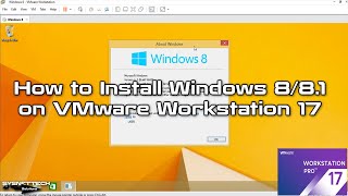 How to Install Windows 8 / 8.1 on VMware Workstation 17 Pro | SYSNETTECH Solutions