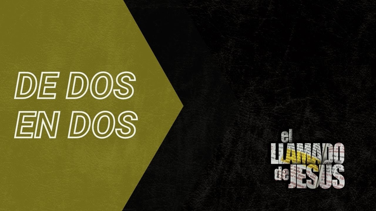 4 DE DOS EN DOS De vuelta al discipulado y haciéndolo de dos en dos