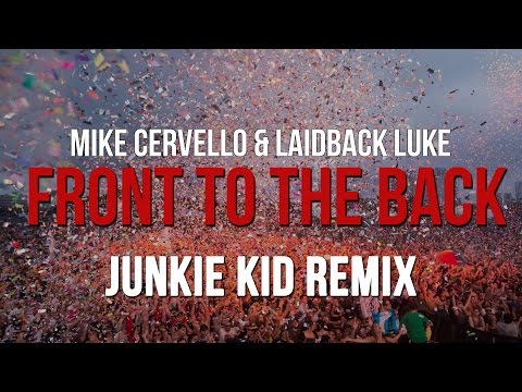 Mike Cervello & Laidback Luke - Front 2 The Back (Junkie Kid Remix)