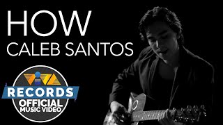 How - Caleb Santos (Official Music Video)