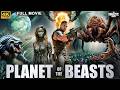 PLANET OF THE BEASTS Hollywood Action Adventure Movie English Movie Steve Laura Free Movies