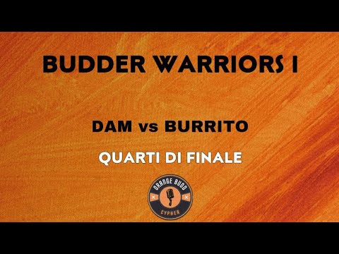 BUDDER WARRIORS - Dam vs Burrito (Quarti di finale)