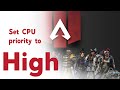 Apex legends :Setting cpu priority to high fix 100% working Apex legends :Setting cpu priority to high fix 100% working