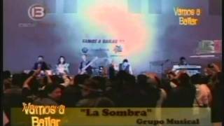 GRUPO LA SOMBRA  '' Bailalo ''