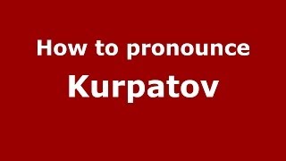 How to pronounce Kurpatov