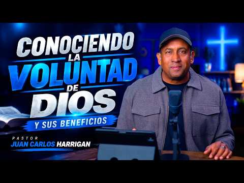 Conociendo la Voluntad de Dios y sus beneficios | Juan Carlos Harrigan (Comenzando tu Día con Dios)