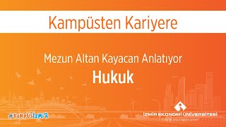 Kampüsten Kariyere - Hukuk Bölümü Mezunu Altan Kayacan