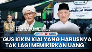 [FULL] Optimisme Prof Greg Barton saat Gus Kikin Pimpin NU: Beliau Sudah Kaya Tak Lagi Pikirkan Uang