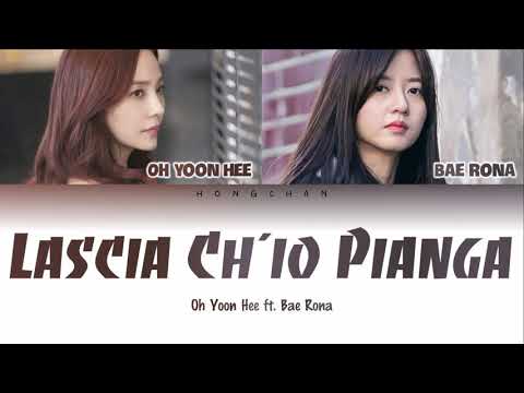Oh Yoon Hee ft. Bae Rona - Lascia Ch'io Pianga (Lyrics)