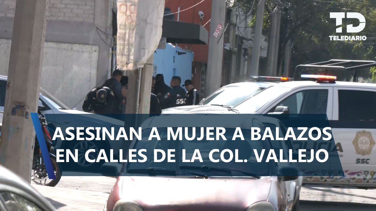 Mujer es asesinada a balazos mientras caminaba sobre la banqueta en Vallejo, GAM