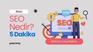 SEO Nedir? (En Kolay Anlatım) | 5 Dakikada Herkesin Anlayacağı SEO Rehberi