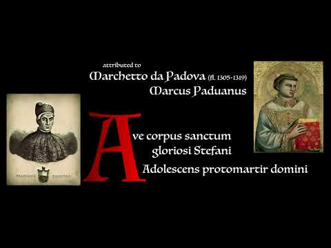 Marchetto da Padova ___ Ave corpus sanctum gloriosi Stefani