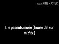 The Peanuts Movie House Del Sur Mizfitz Cast Video Style Remake