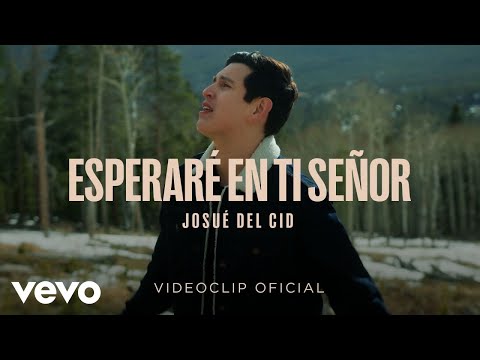 Josué Del Cid - Esperaré en ti SEÑOR