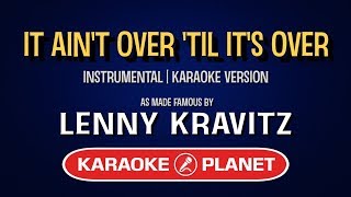 Lenny Kravitz - It Ain't Over 'Til It's Over (Karaoke Version)