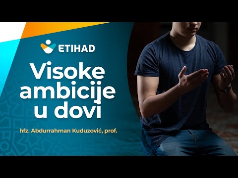 VISOKE AMBICIJE U DOVI - hfz. prof. Abdurrahman Kuduzović