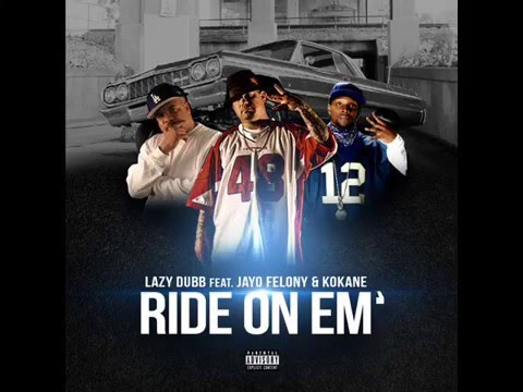 Ride On Em' - Lazy Dubb Ft. Jayo Felony & Kokane